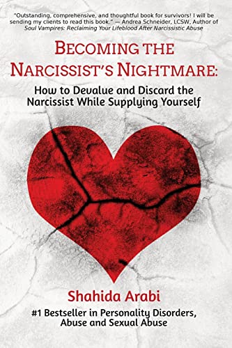 Becoming the Narcissist's Nightmare: How to Devalue and Discard the Narcissist While Supplying Yourself von CREATESPACE